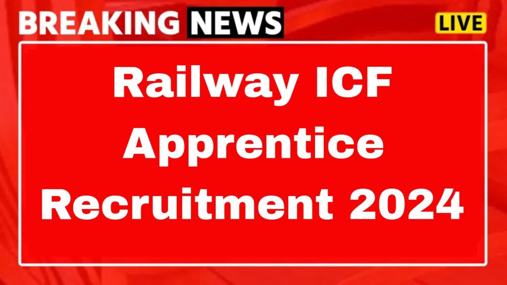 Railway ICF Apprentice Recruitment 2024