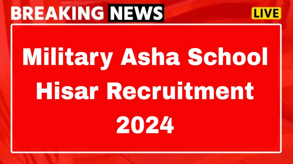 Military Asha School Hisar Recruitment 2024