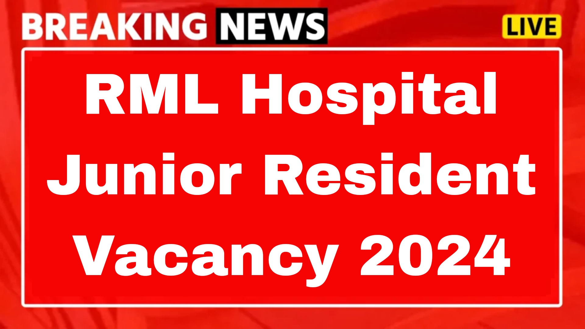 RML Hospital Junior Resident Vacancy 2024