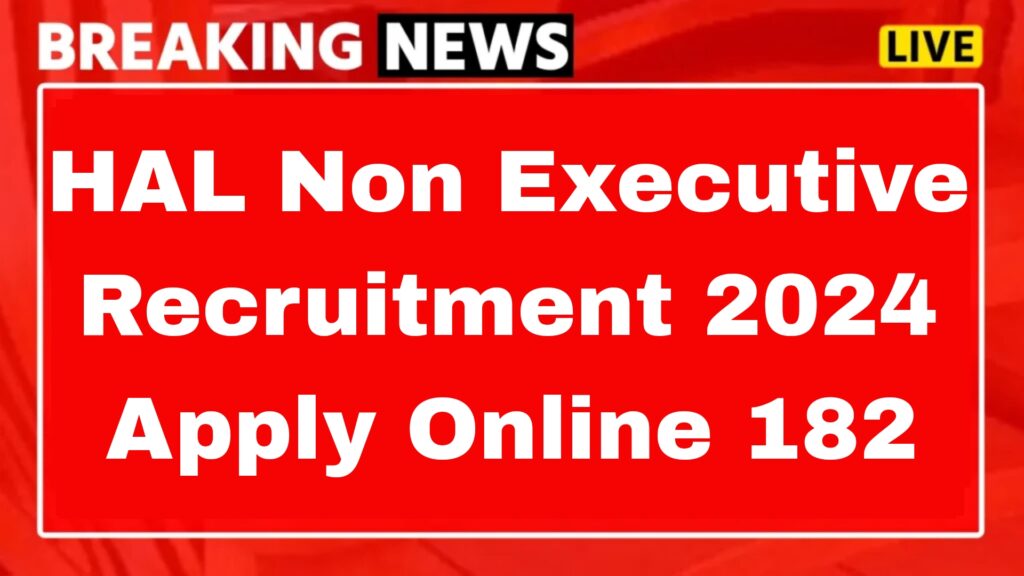 HAL Non Executive Recruitment 2024 Apply Online 182 